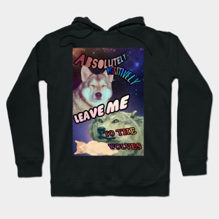 Leave Me To The Wolves Hoodie